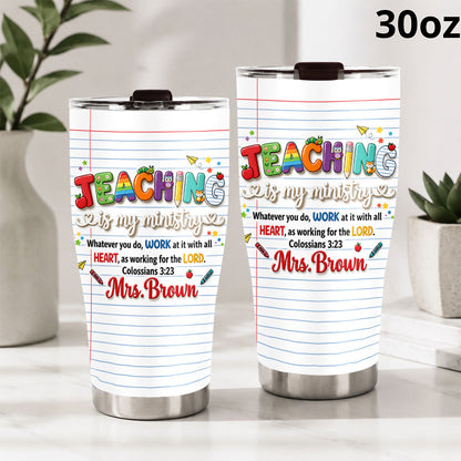 Teaching Is My Ministry - Personalized Teacher Tumbler