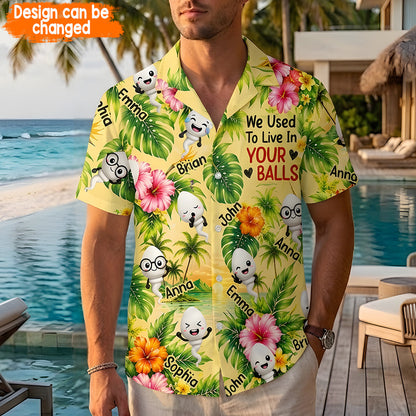 We Used To Live In Your Balls - Personalized Father Hawaiian Shirt