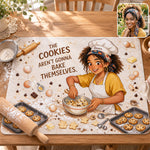 The Cookies Aren't Gonna Bake Themselves - Personalized Baking Drying Mat