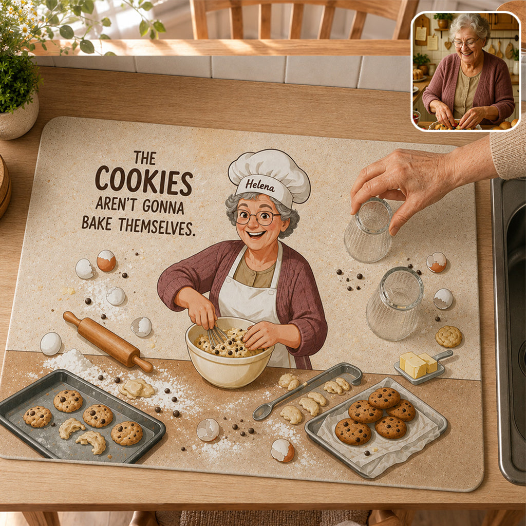 The Cookies Aren't Gonna Bake Themselves - Personalized Baking Drying Mat
