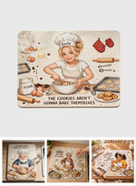 The Cookies Aren't Gonna Bake Themselves - Personalized Baking Drying Mat