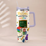 Teacher Makes Learning Colorful - Personalized Teacher Tumbler With Handle