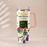 Teacher Makes Learning Colorful - Personalized Teacher Tumbler With Handle
