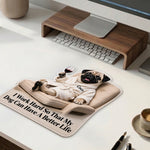 A Better Life - Personalized Dog Mouse Pad Custom Shape