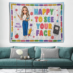 Happy To See Your Face - Personalized Teacher Wall Tapestry