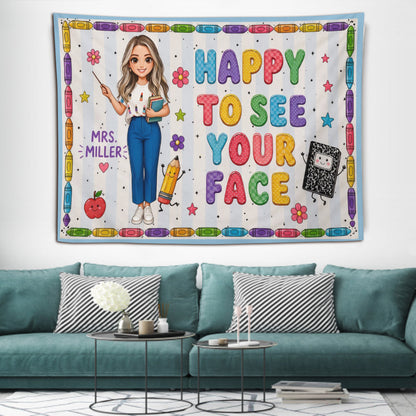 Happy To See Your Face - Personalized Teacher Wall Tapestry