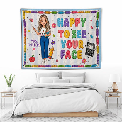 Happy To See Your Face - Personalized Teacher Wall Tapestry