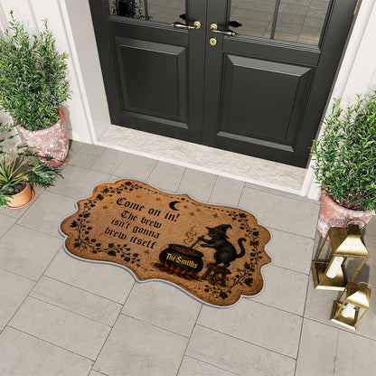 Come On In The Brew Doesn't Brew Itself - Personalized Witch Non-Slip Tufted Rug