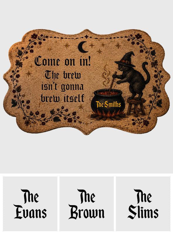 Come On In The Brew Doesn't Brew Itself - Personalized Witch Non-Slip Tufted Rug