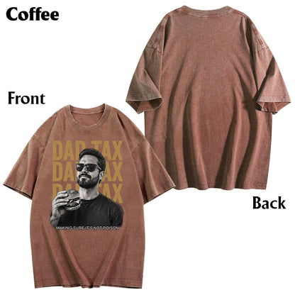 Dad Tax If I'm Buyin' I'm Trying Making Sure It's Not - Personalized Father Wash T-Shirt