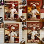 That's What I Do I Cook I Drink And I Know Things - Personalized Cooking Canvas And Poster