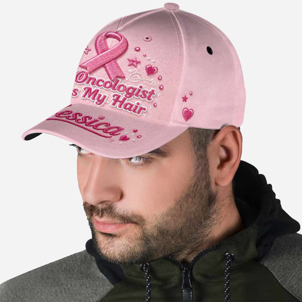 My Oncologist Does My Hair Hat - Personalized Breast Cancer Awareness Classic Cap