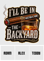 I'll Be In The Backyard - Personalized Whisky LED Light Acrylic Sign
