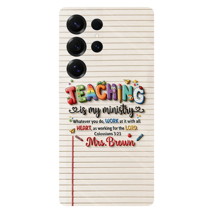 Teaching Is My Ministry - Personalized Teacher Full Print Phone Case